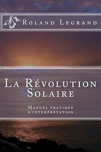 La Révolution Solaire: Manuel pratique d'interprétation